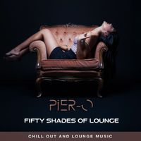 Pier-O - Fifty Shades of Lounge