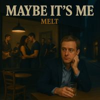 Melt - Maybe It's Me