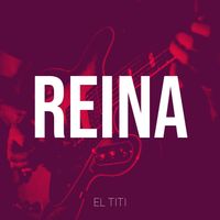EL TITI - Reina