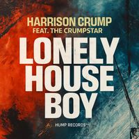 Harrison Crump - Lonley house boy