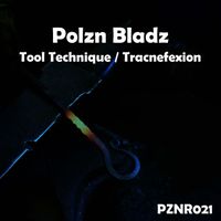 Polzn Bladz - Tool Technique / Tracnefexion (Extended Mix)