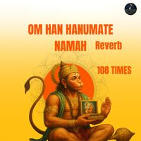 Raaga - Om Han Hanumante Namah 108 Times (Reverb)