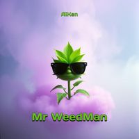 AiKen - Mr Weedman (Explicit)