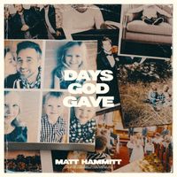 Matt Hammitt - Days God Gave