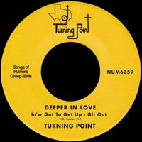 Turning Point - Deeper In Love b/w Got To Get Up - Git Out
