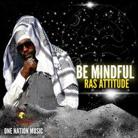 Ras Attitude - Be Mindful