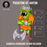 Phantom of Anton - Gangsta / Hardcore Is Our Religion