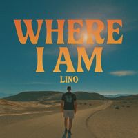 LINO - WHERE I AM