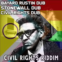 Amando Atodos - Bayard Rustin Dub - Stonewall Dub - Civil Rights Dub - Civil Rights Riddim