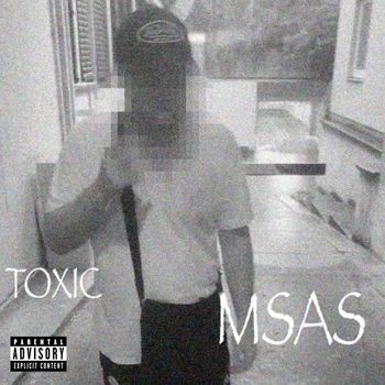 Toxic - Msas (Explicit)