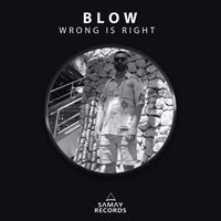 BLOW (SP) - Wrong Is Right