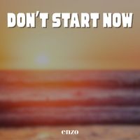 ENZO - Don’t Start Now