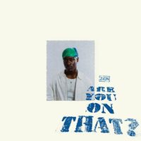 ZION - Are you on that?