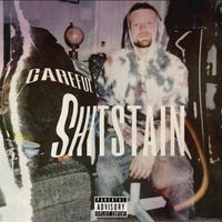 CAREFUL - ShitStain (Explicit)