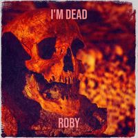 Roby - I'm Dead (Explicit)