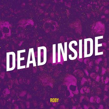 Roby - Dead Inside (Explicit)