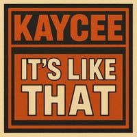 KayCee - It’s Like That