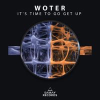 Woter - It's Time To Go Get Up