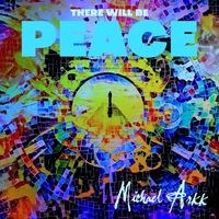 Michael Arkk - There Will Be Peace