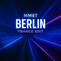Mm&t - Berlin - Trance Edit