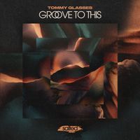 Tommy Glasses - Groove To This