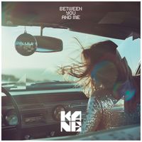 KANE - Between You And Me