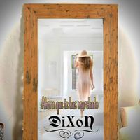 Dixon - Ahora Que Te Has Marchado (Explicit)