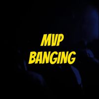 MVP - Banging (Explicit)