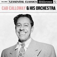 Cab Calloway & His Orchestra - Essential Classics, Vol. 994: Cab Calloway & His Orchestra