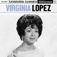 Virginia Lopez - Essential Classics, Vol. 997: Virginia Lopez