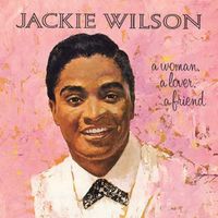 Jackie Wilson - A Woman, a Lover, a Friend (2021 Digitally Remastered)