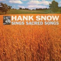 Hank Snow - Sings Sacred Songs (2021 Digitally Remastered)
