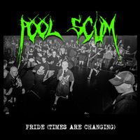 Pool Scum - Pride (Times Are Changing)