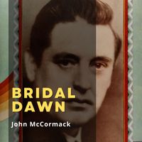 John McCormack - Bridal Dawn