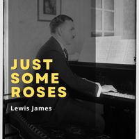 Lewis James - Just Some Roses