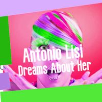 Antonio Lisi - Dreams About Her