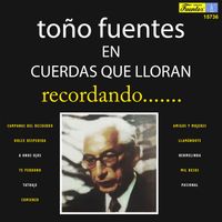 Toño Fuentes - En Cuerdas Que Lloran Recordando....... (Instrumental)