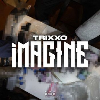 Trixxo - Imagine (Explicit)