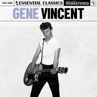Gene Vincent - Essential Classics, Vol. 1006: Gene Vincent