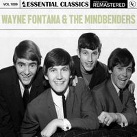 Wayne Fontana & The Mindbenders - Essential Classics, Vol. 1009: Wayne Fontana & The Mindbenders