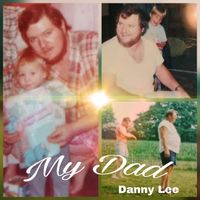 Danny Lee - My Dad (Explicit)