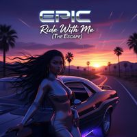 EPIC - Ride With Me ( The Escape )