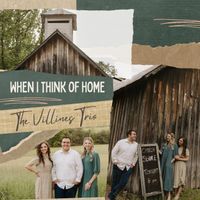 The Villines Trio - When I Think of Home