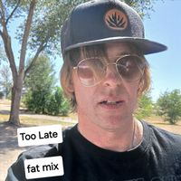 Trevor Wright - Too Late (Fat Mix) (Explicit)