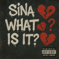 Sina - What Is It? (Explicit)