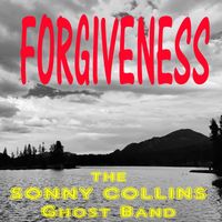 the SONNY COLLINS Ghost Band - FORGIVENESS