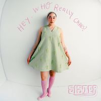 Sister - Hey, Who Really Cares?