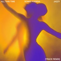 Sonny Fodera - All This Time (feat. Jazzy) (Trace Remix)