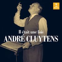 André Cluytens - Il était une fois... André Cluytens