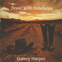 Daisey Harper - Done With Cowboys